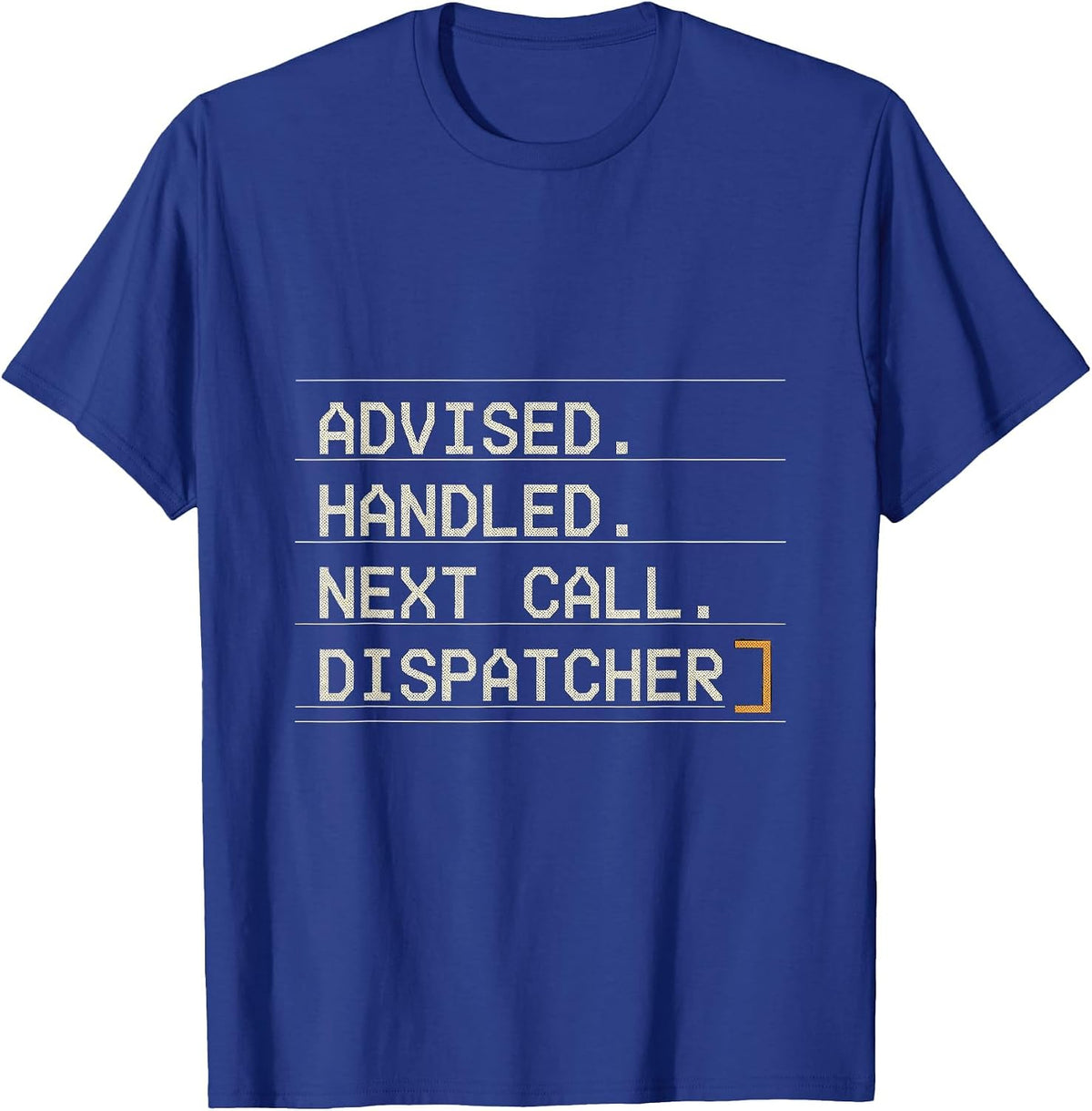Advised Handled Next Call Dispatcher Tribute T-Shirt - Royal Blue