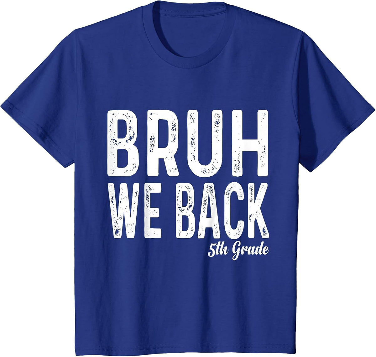 Bruh We Back 5th Grade First Day of School Back to School T-Shirt - Royal Blue