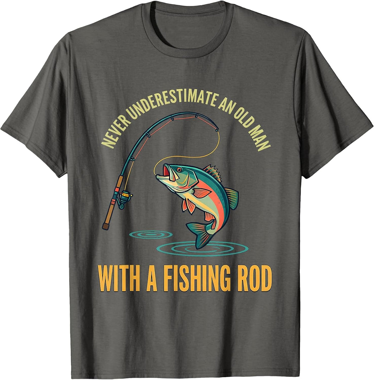 Men's Never Underestimate An Old Man With A Fishing Rod Fisherman T-Shirt - Asphalt Grey