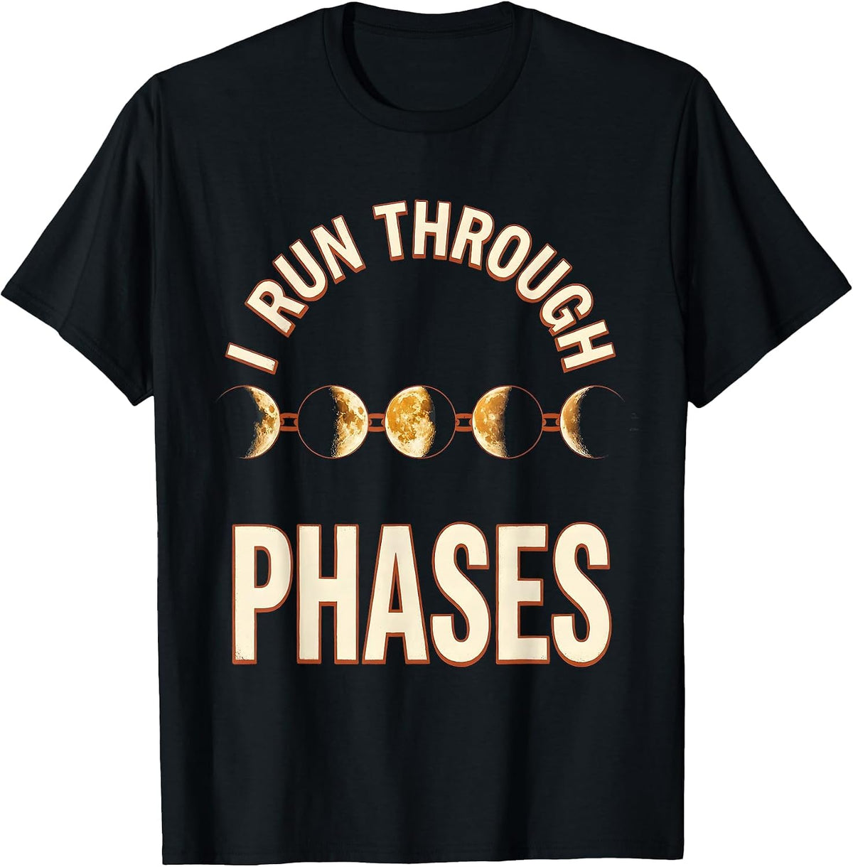 Men's I Run Through Phases Moon Phases Celestial Astronomy Boho T-Shirt - Black