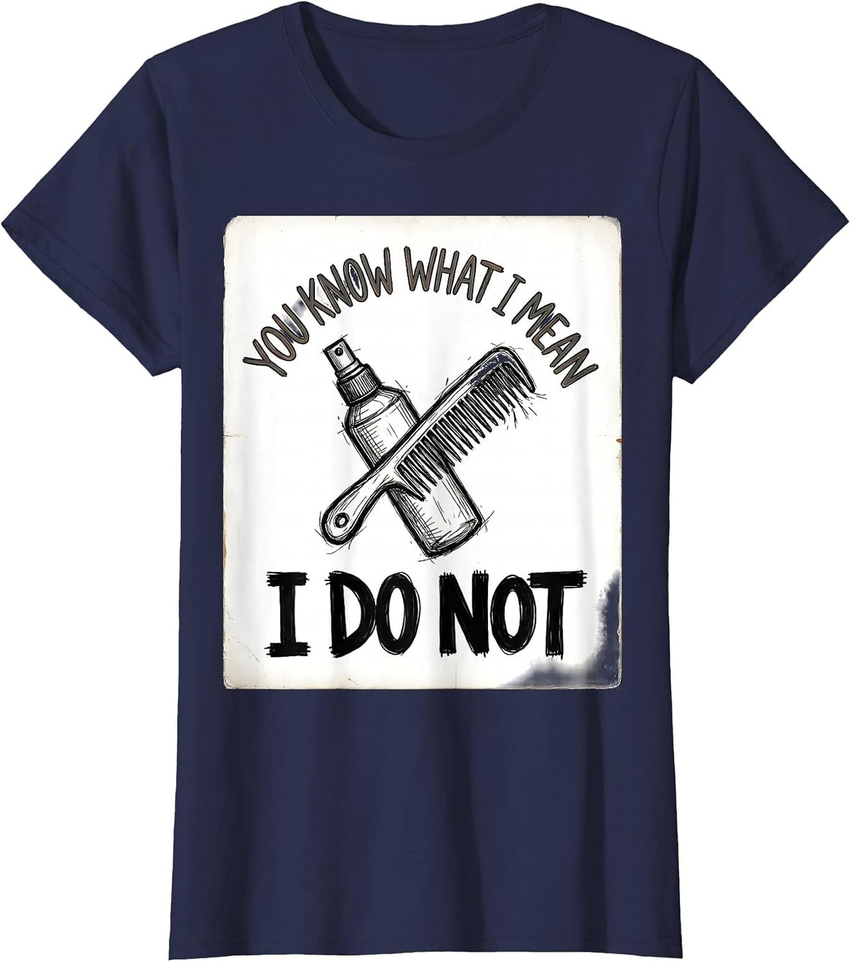 Women's You Know What I Mean I Do Not Funny Hairdresser Barber Gift T-Shirt - Navy Blue