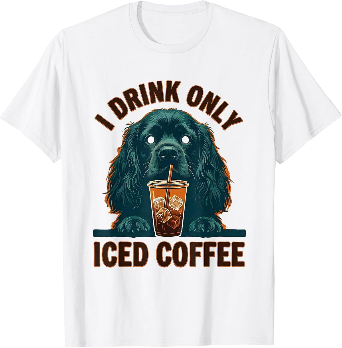 Men's I Drink Only Iced Coffee Funny Cocker Spaniel Dog Meme T-Shirt - White