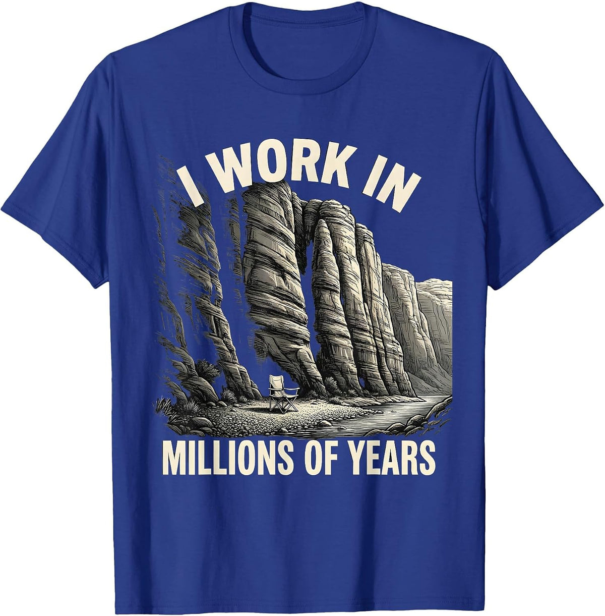 I Work In Millions Of Years Rock Collector Geologist Humor T-Shirt - Royal Blue