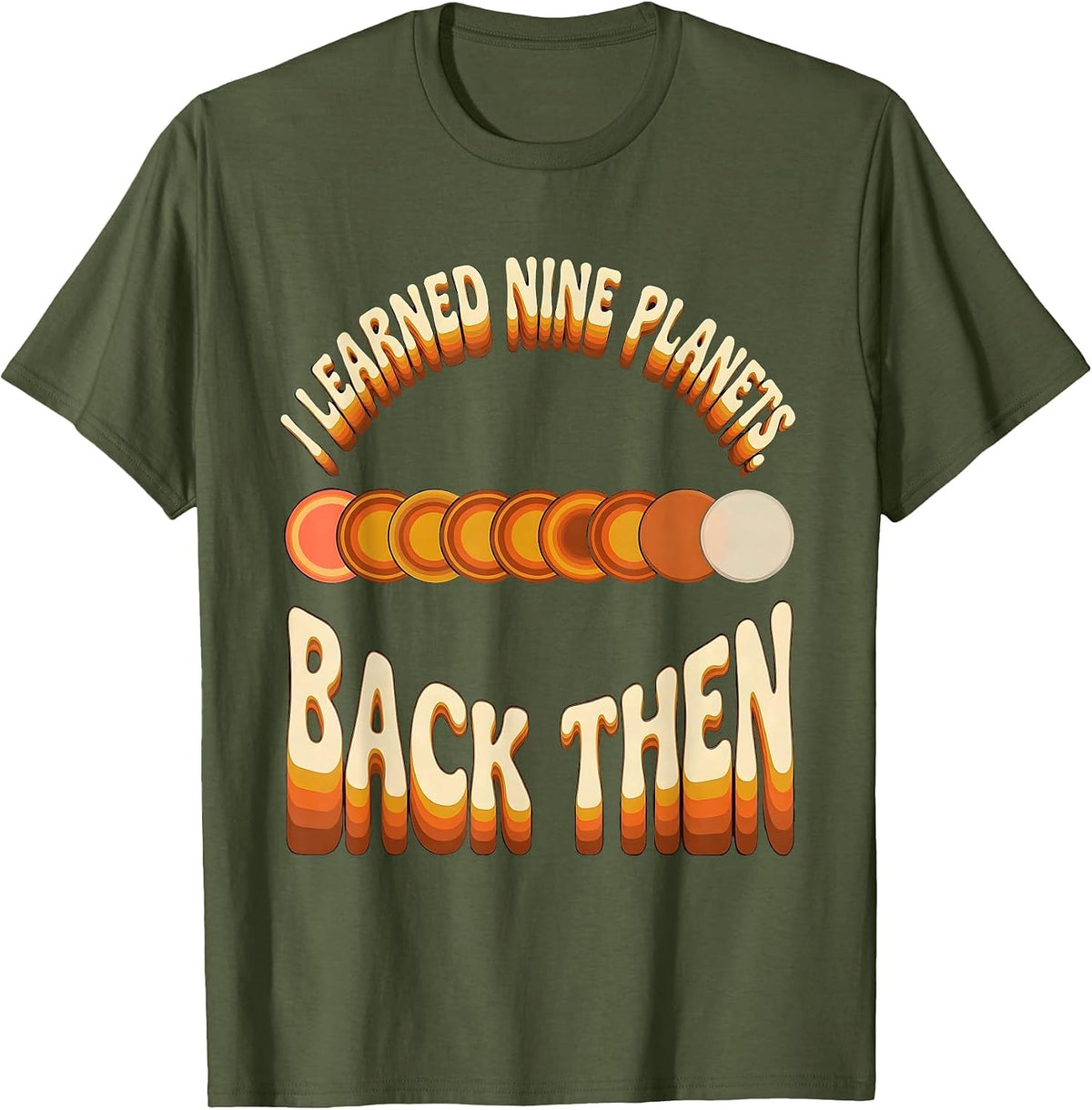 I Learned Nine Planets Back Then Retro Funny Pluto Astronomy T-Shirt - Olive Green