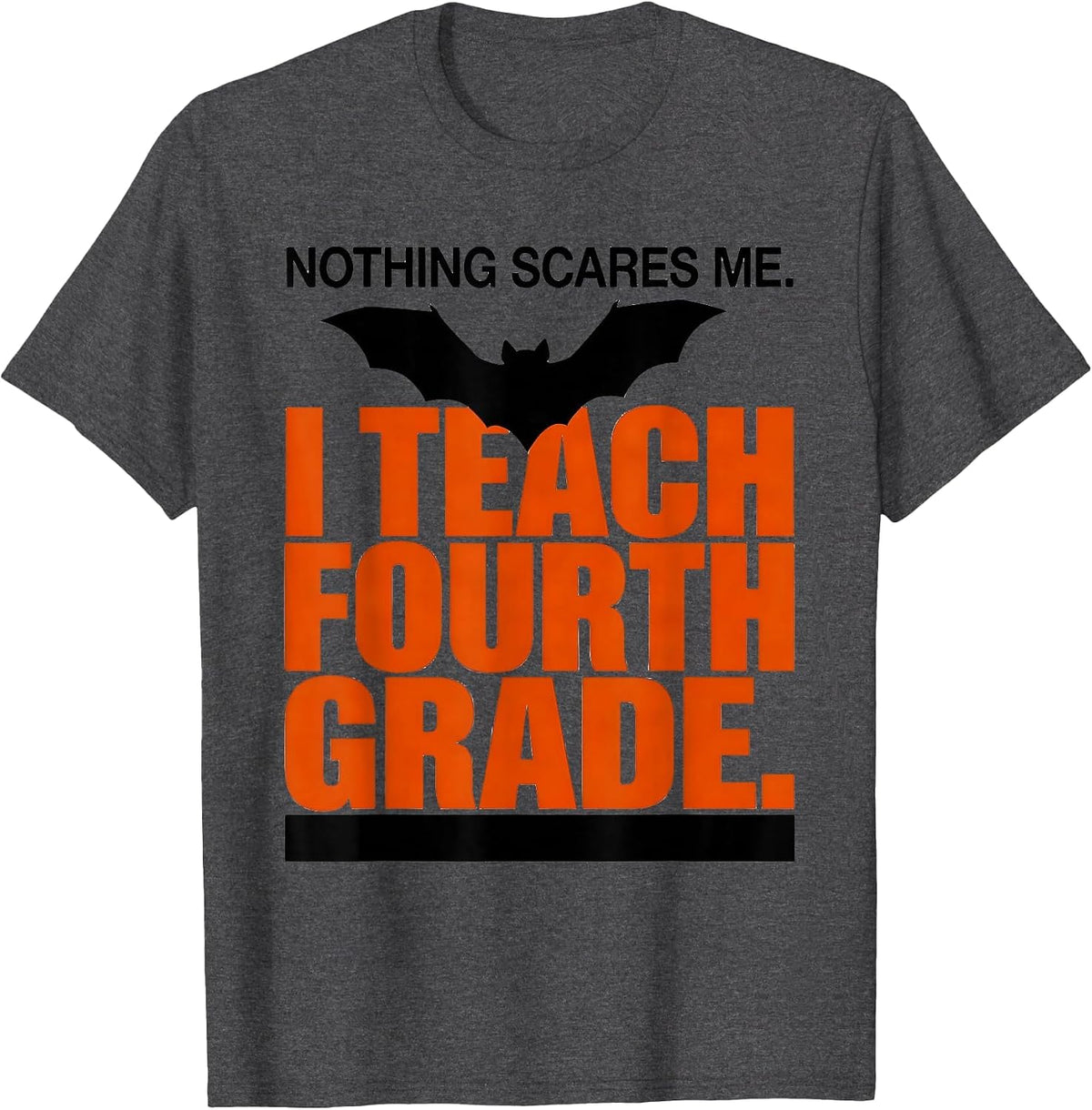 Men's Nothing Scares Me. I Teach Fourth Grade Teacher Halloween T-Shirt - Dark Heather Grey