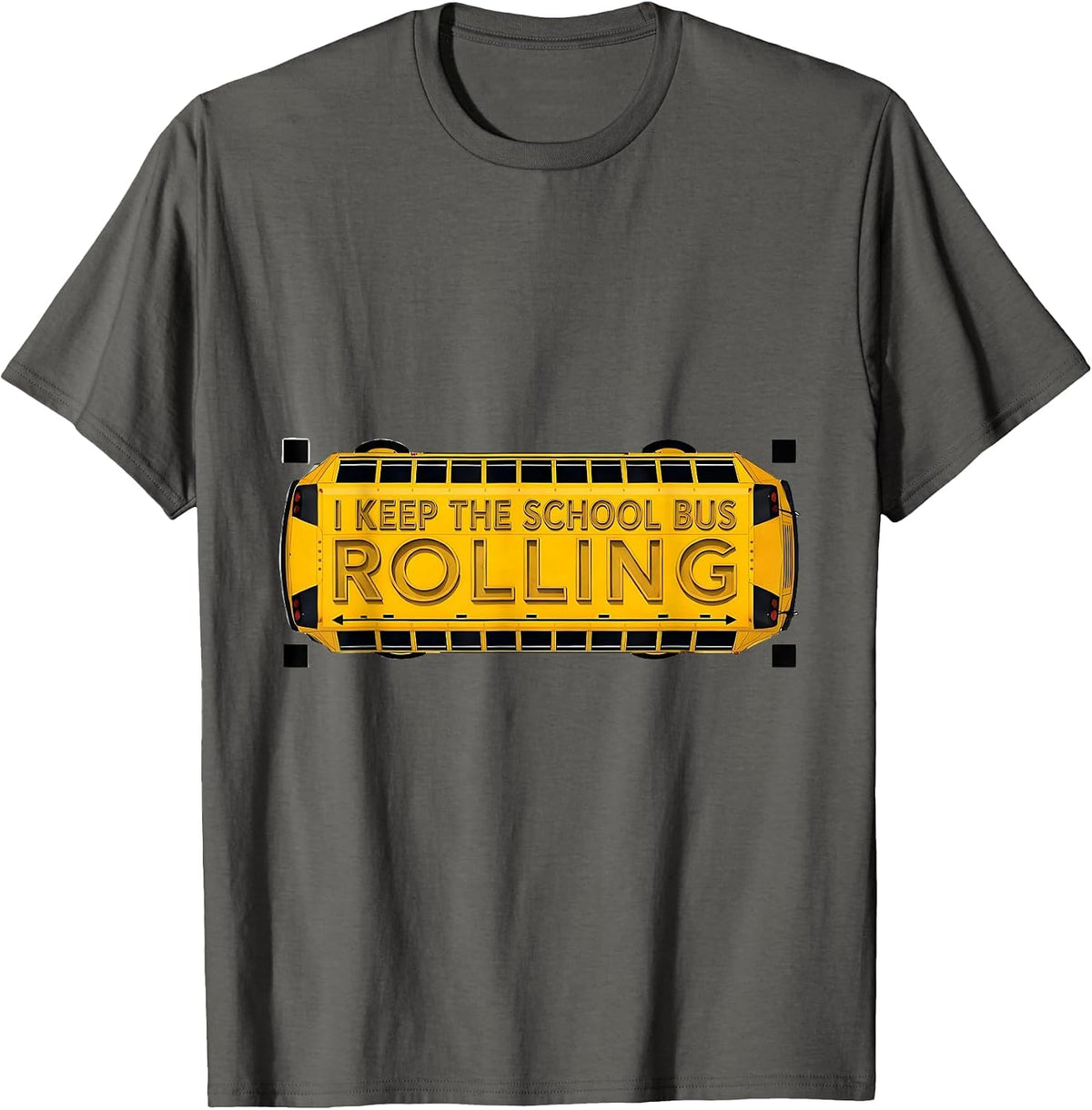 I Keep The School Bus Rolling Funny School Bus Driver T-Shirt - Asphalt Grey