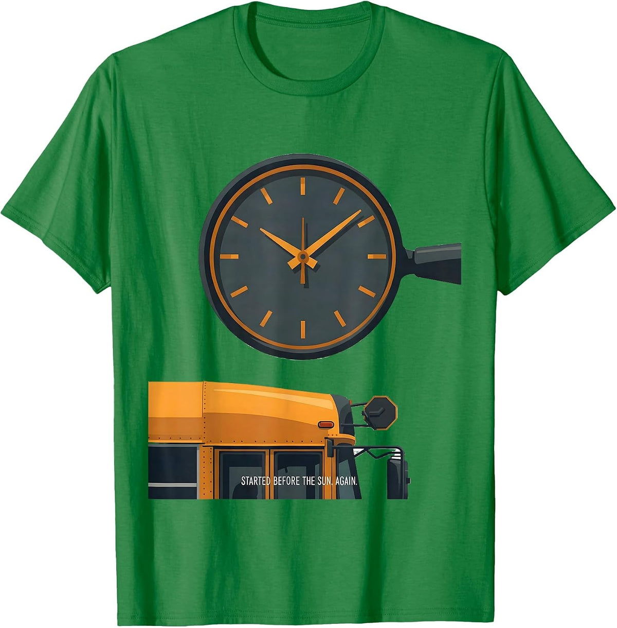 Men's Started Before The Sun Again Funny School Bus Driver T-Shirt - Kelly Green
