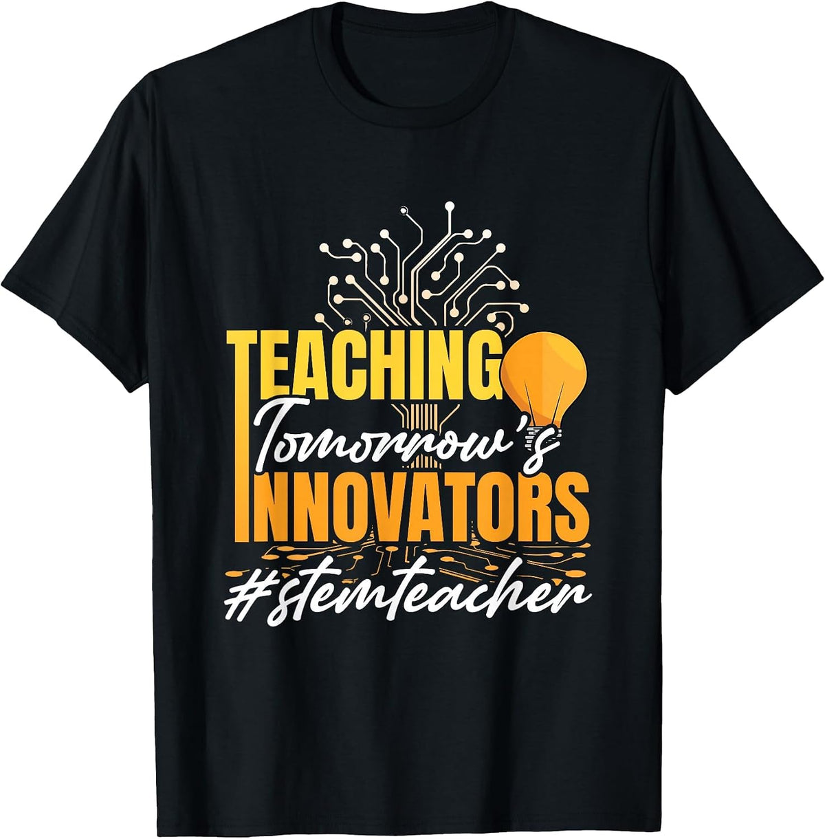 STEM Education Science Technology Engineering Stem Teacher T-Shirt - Black