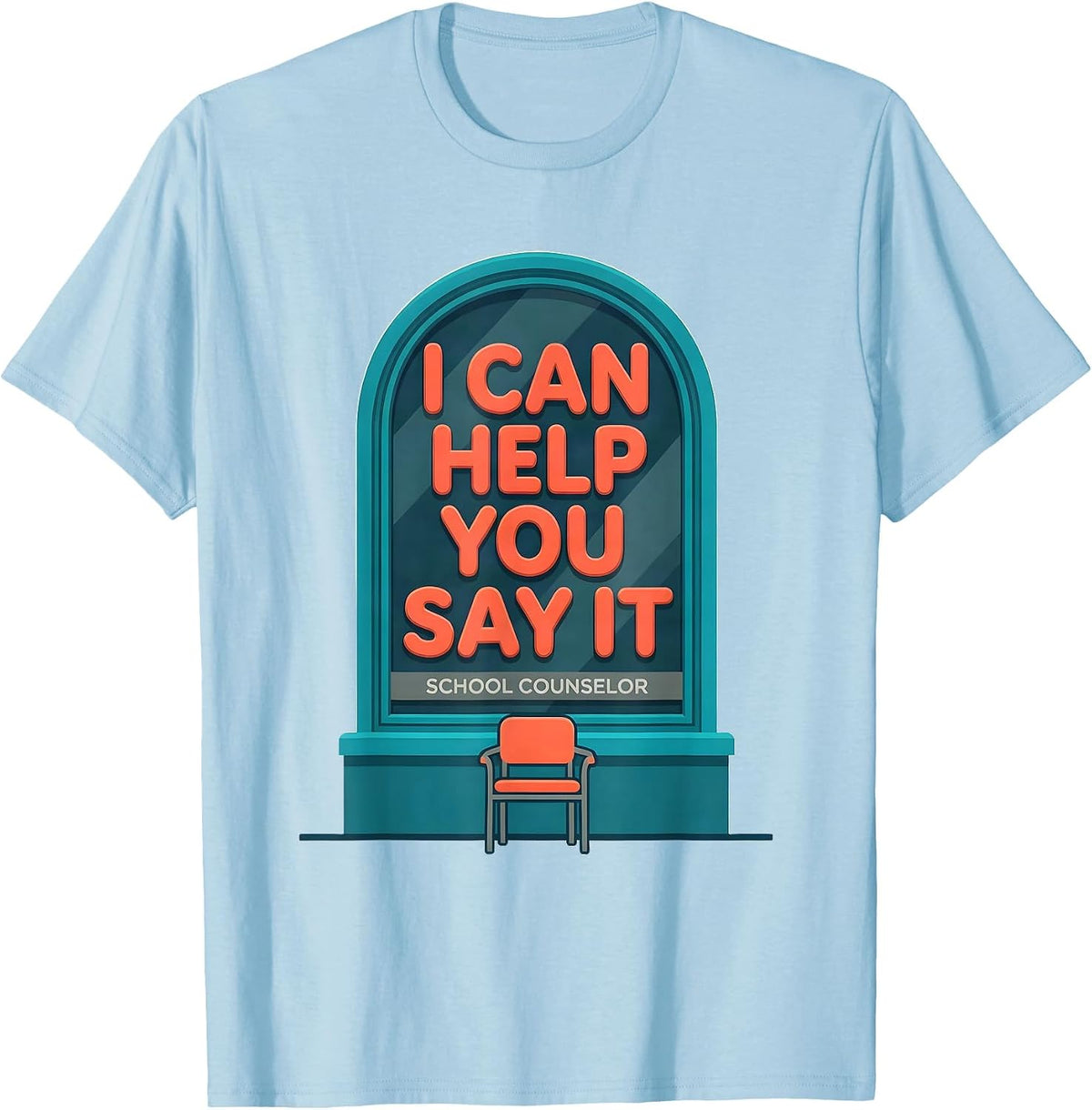 School Counselor — I Can Help You Say It Funny T-Shirt - Baby Blue