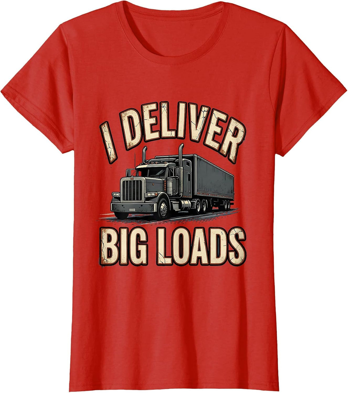 I Deliver Big Loads Funny Trucker Diesel Driver Gift T-Shirt - Red