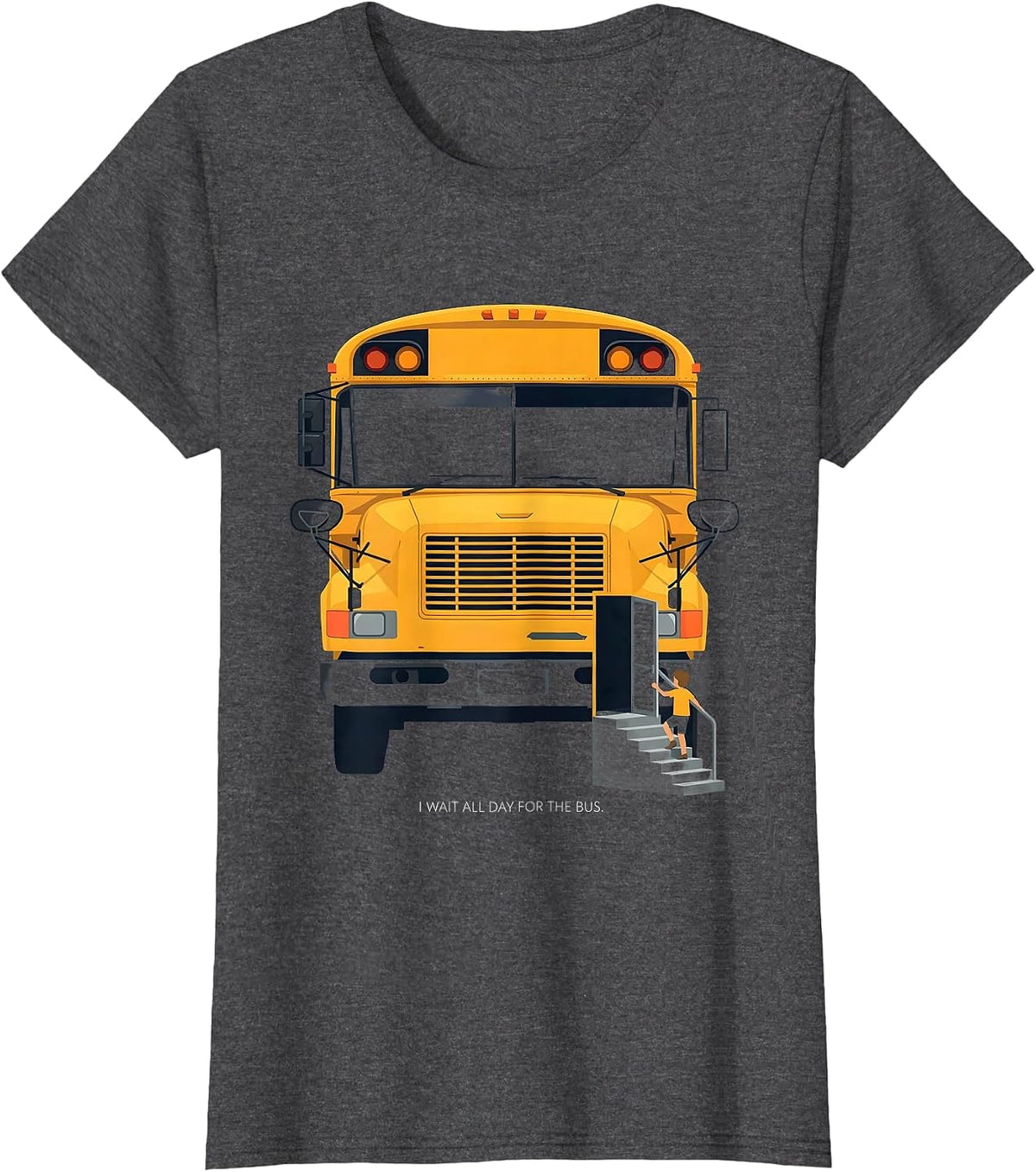 Women's I Wait All Day For The Bus Funny School Bus Driver Humor T-Shirt - Dark Heather Grey