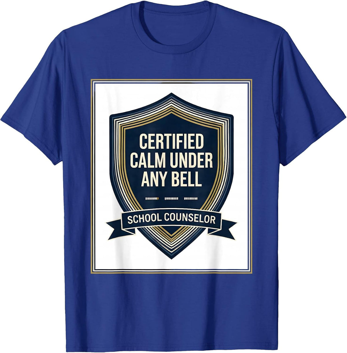 Certified Calm Under Any Bell — School Counselor Funny T-Shirt - Royal Blue