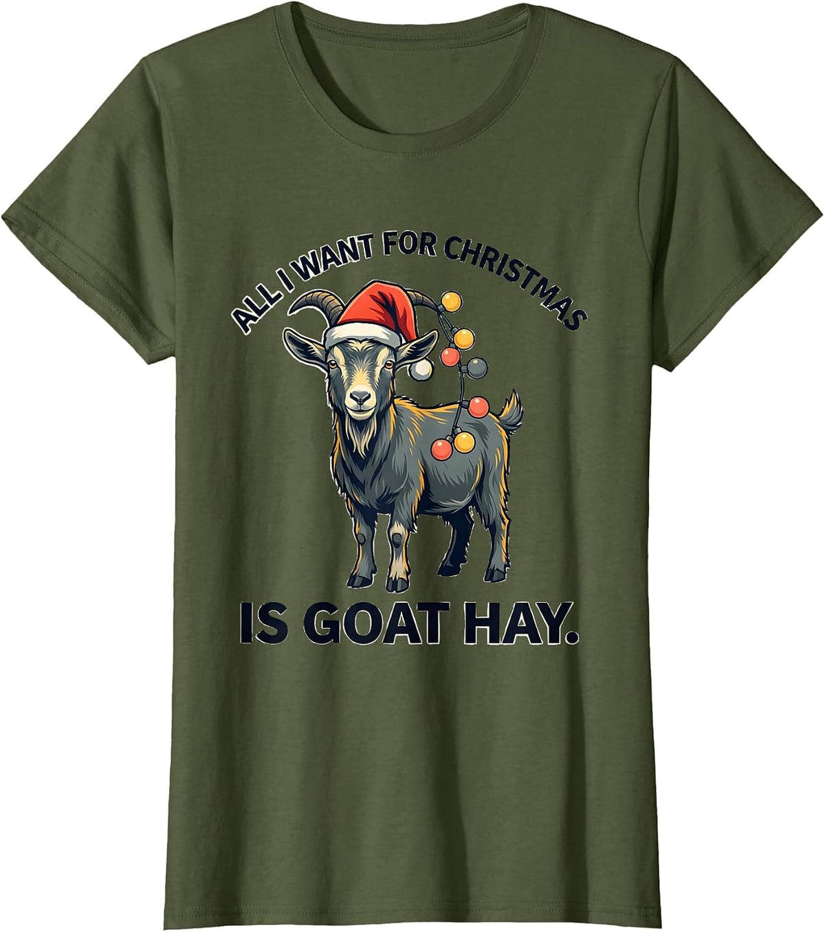 Women's All I Want for Christmas Is Goat Hay Funny Goat Lover Santa T-Shirt - Olive Green