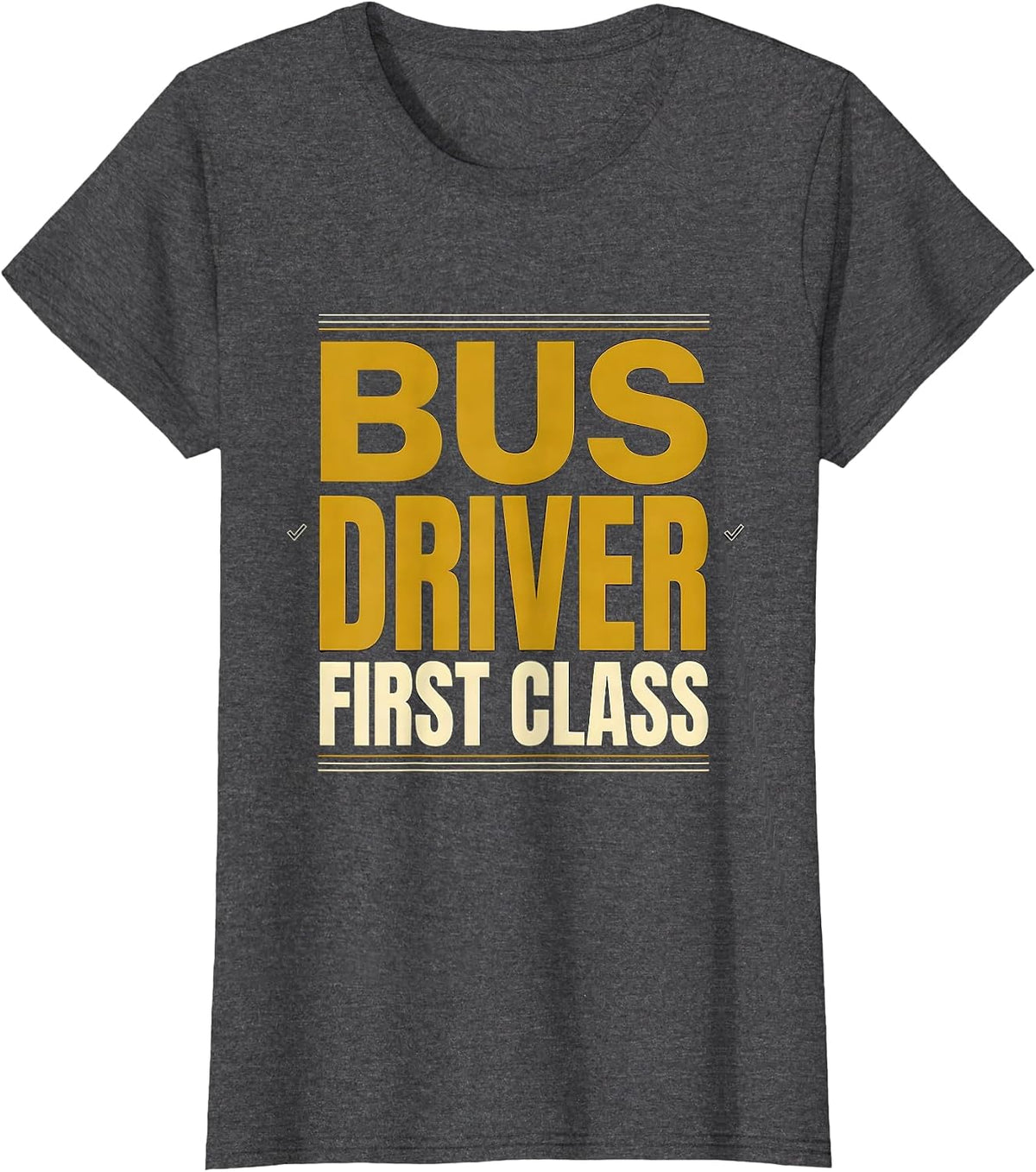 Women's Bus Driver, First Class Funny School Bus Driver Appreciation T-Shirt - Dark Heather Grey