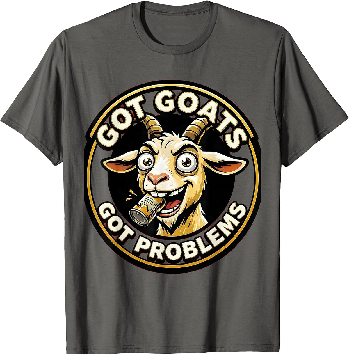Got Goats Got Problems Funny Goat Lover Design T-Shirt - Asphalt Grey