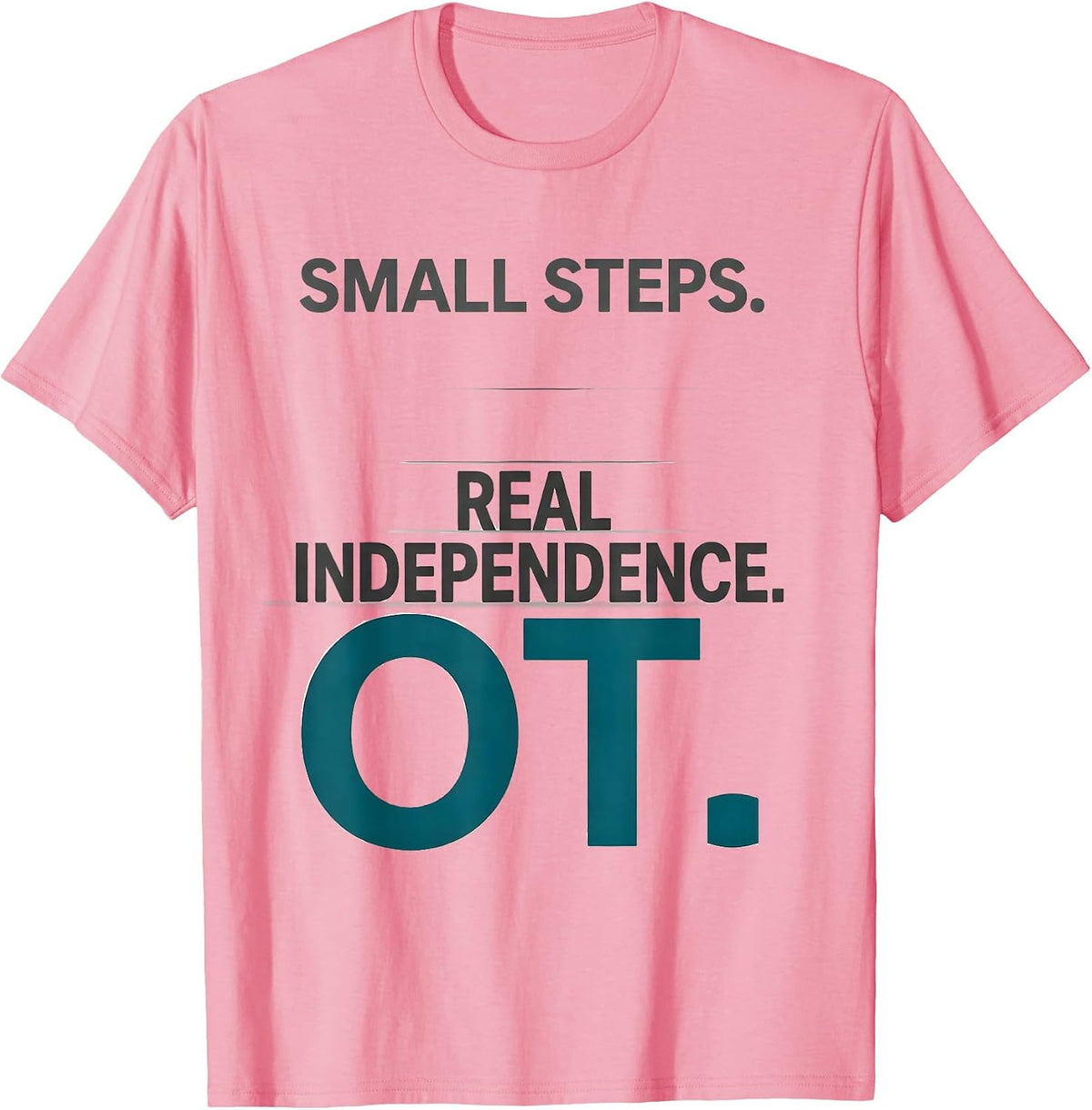 Men's Small Steps Real Independence OT Occupational Therapy T-Shirt - Pink