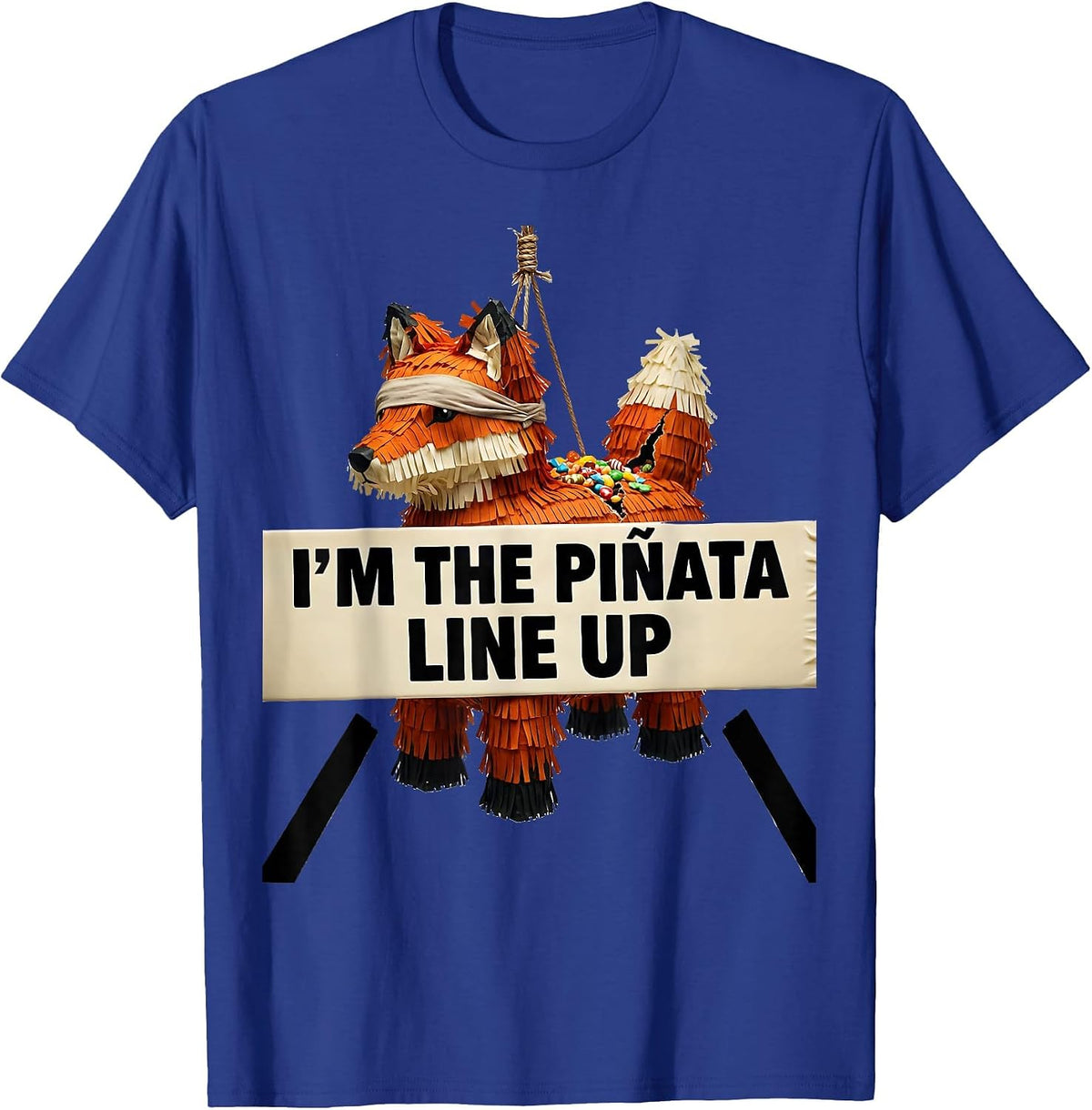 I'm The Piñata Line Up Funny Cinco De Mayo Party Humor T-Shirt - Royal Blue