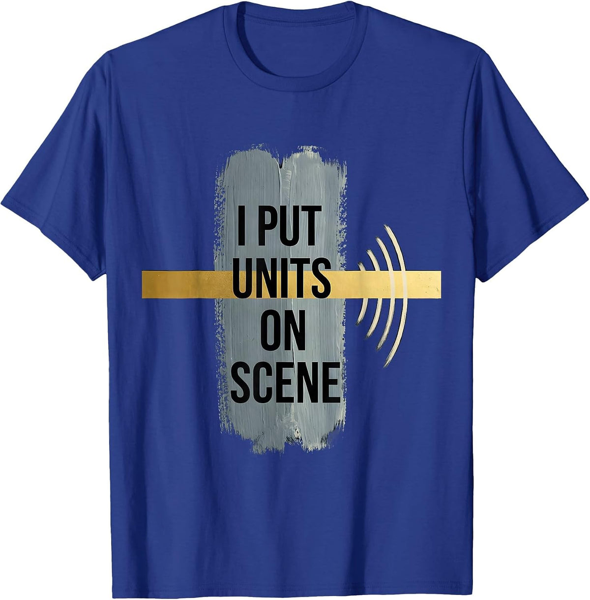 Men's I Put Units On Scene Rough-Edged 911 Dispatcher Thin Gold T-Shirt - Royal Blue