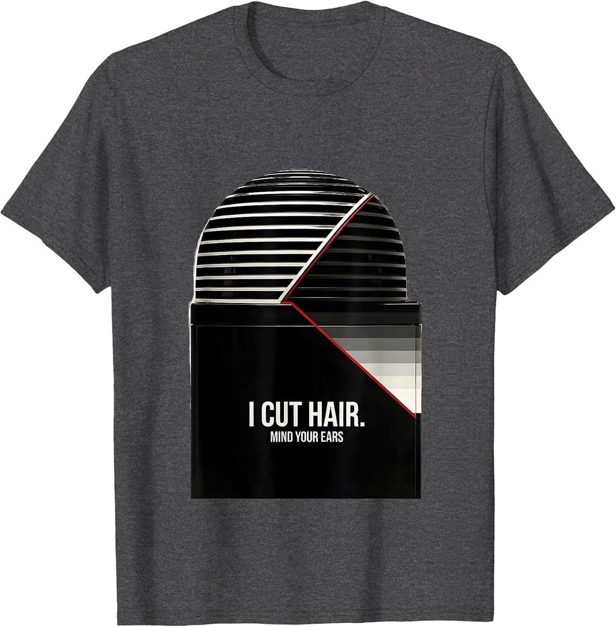 Men's I Cut Hair Mind Your Ears Funny Hairstylist Gift Barber T-Shirt - Dark Heather Grey