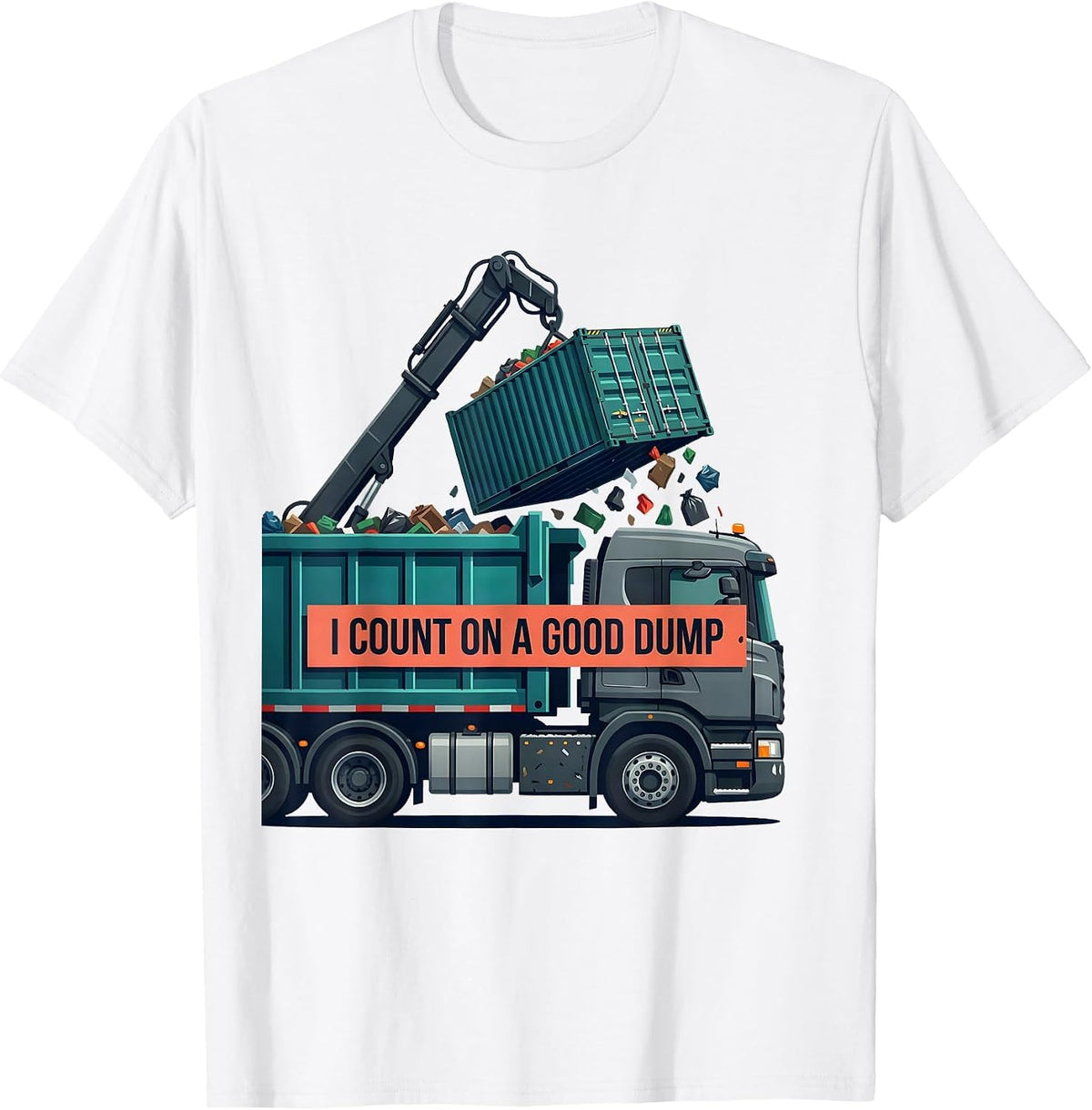 Men's I Count On A Good Dump Funny Dump Truck Driver Humor T-Shirt - White