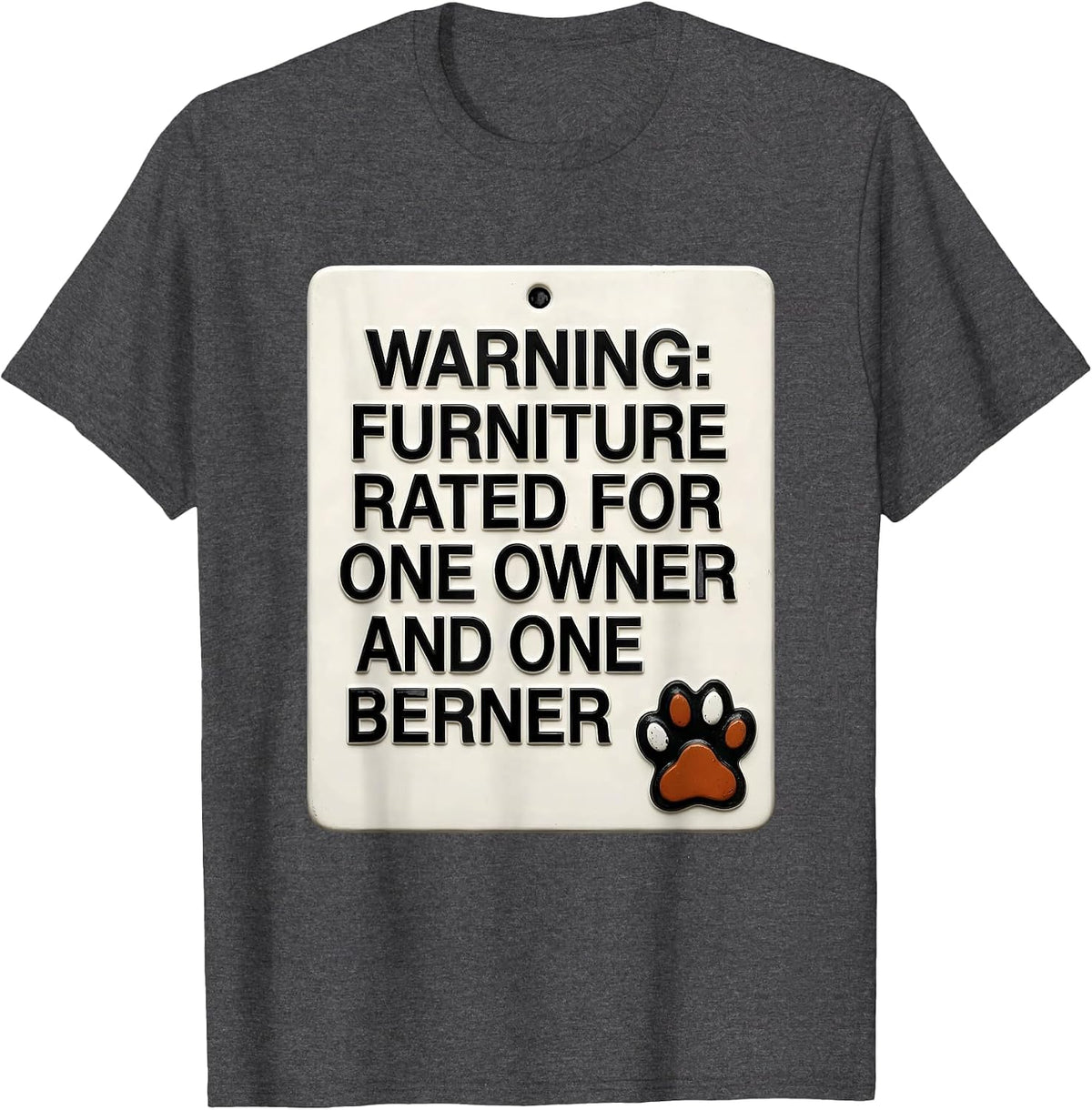 Men's Warning: Furniture Rated For One Owner And One Berner T-Shirt - Dark Heather Grey