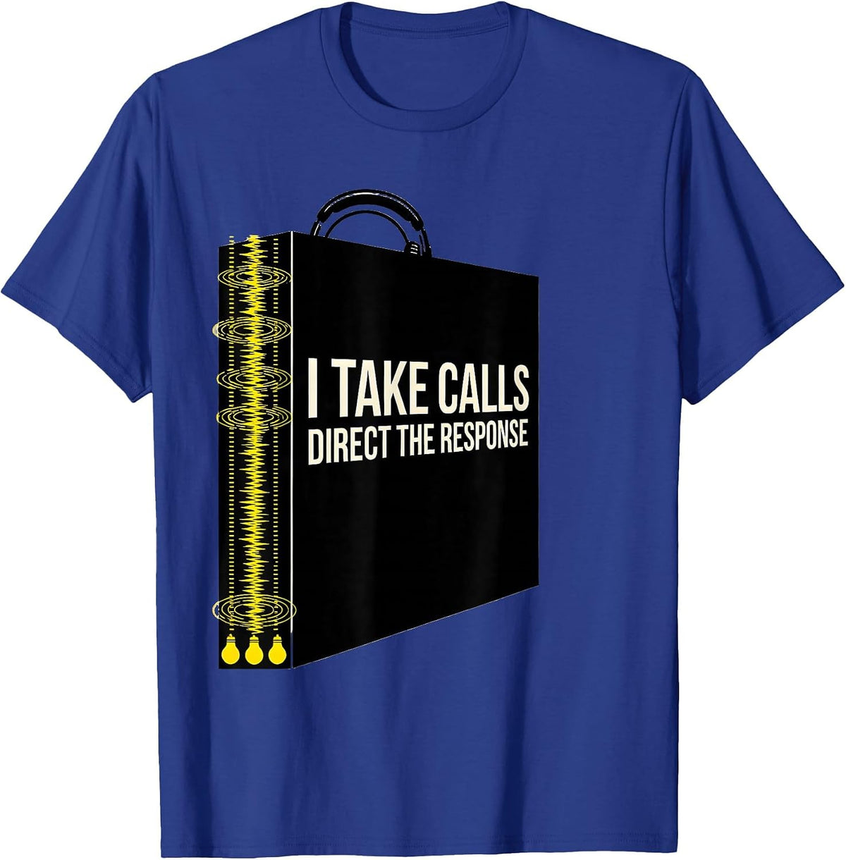 I Take Calls Direct The Response Funny 911 Dispatcher T-Shirt - Royal Blue