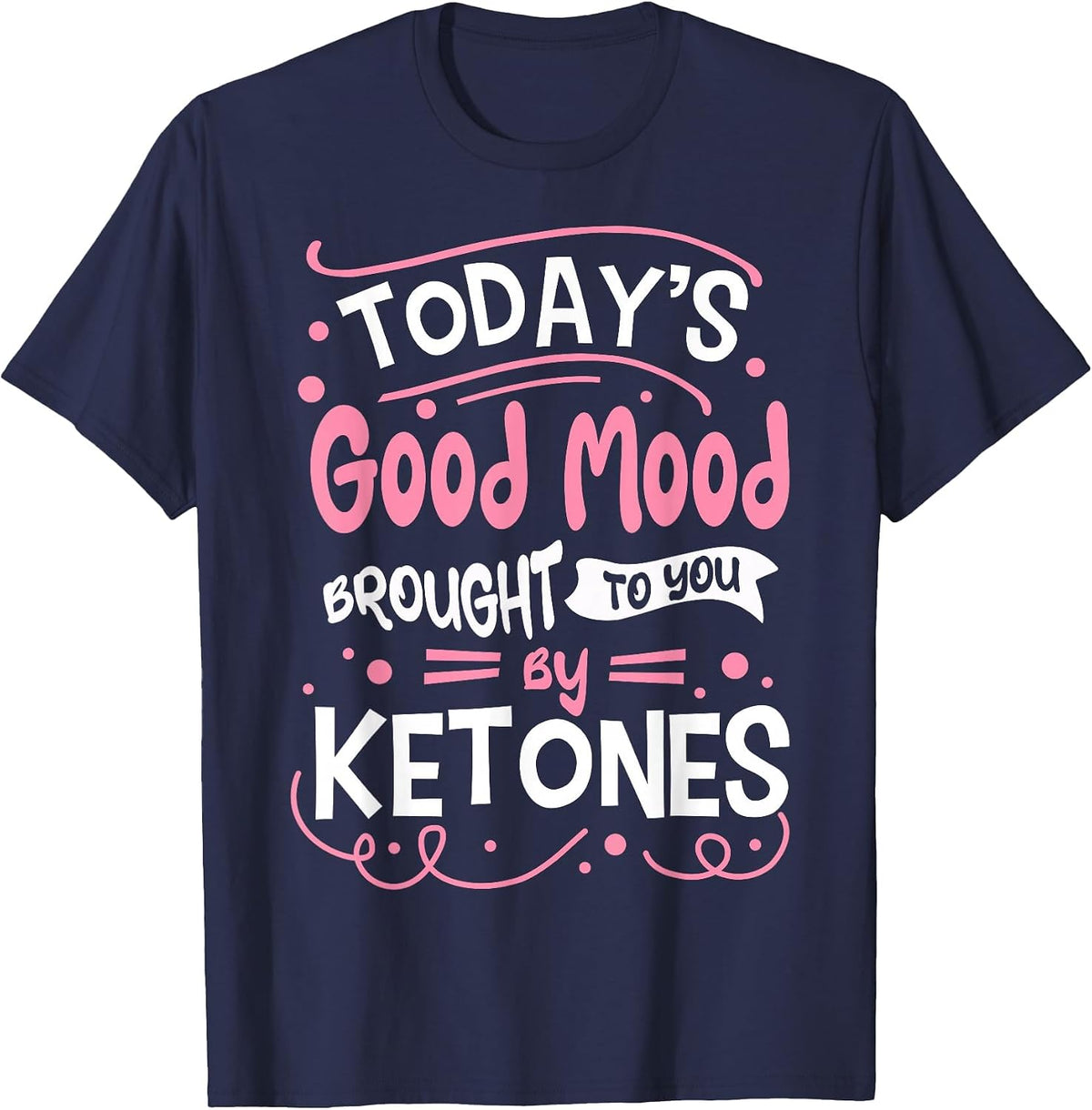 Keto Diet Ketosis Low-Carb Dietitian Good Mood Ketones T-Shirt - Navy Blue