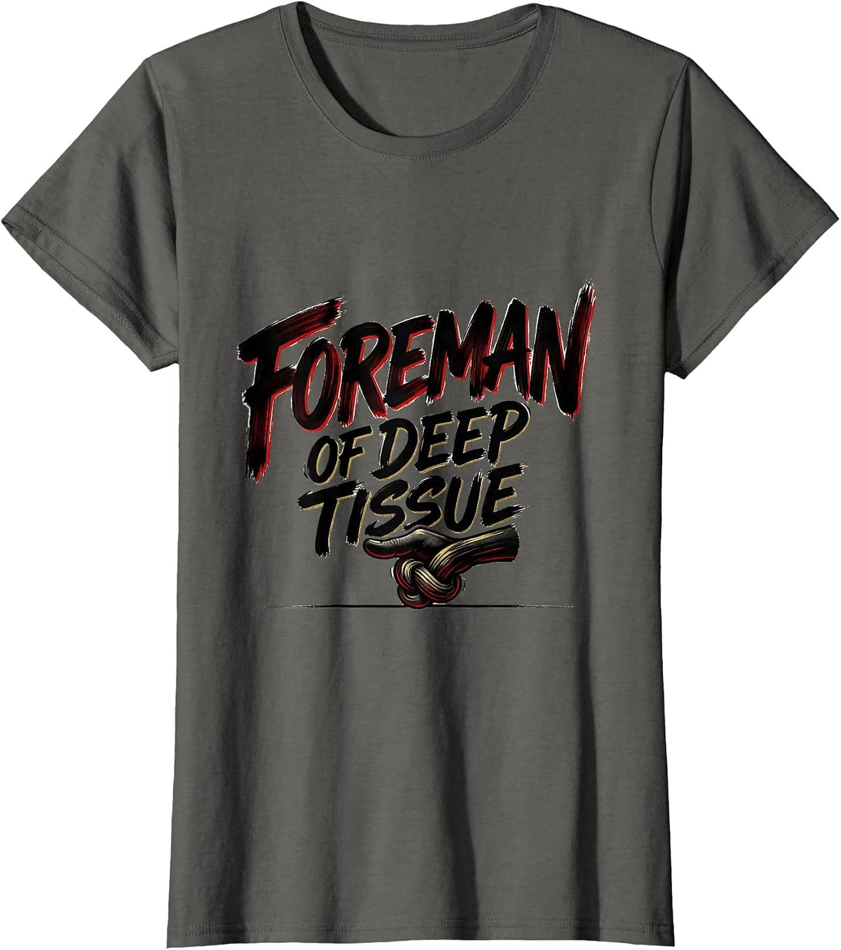 Women's Foreman Of Deep Tissue Funny Massage Therapist Occupational T-Shirt - Asphalt Grey