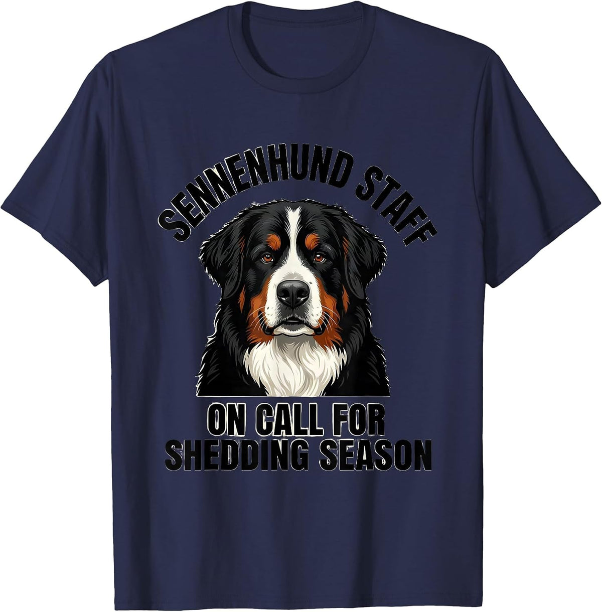 Sennenhund Staff — On Call For Shedding Season Funny T-Shirt - Navy Blue