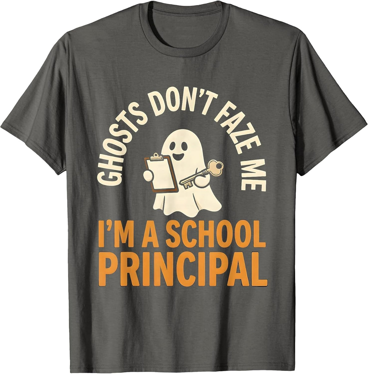 Ghosts Don't Faze Me I'm A School Principal Funny T-Shirt - Asphalt Grey