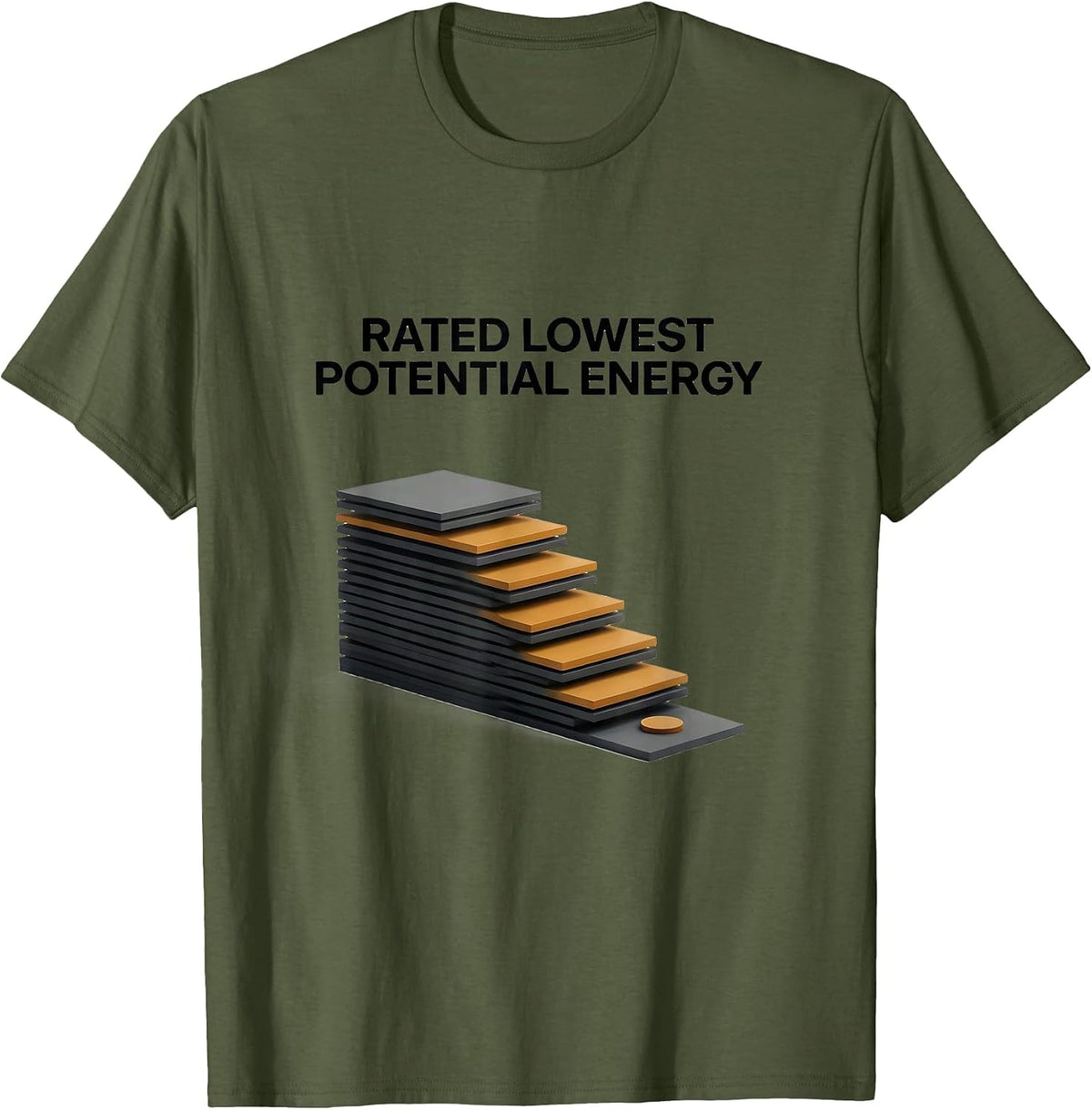 Rated Lowest Potential Energy Funny Physics Pun Humor T-Shirt - Olive Green