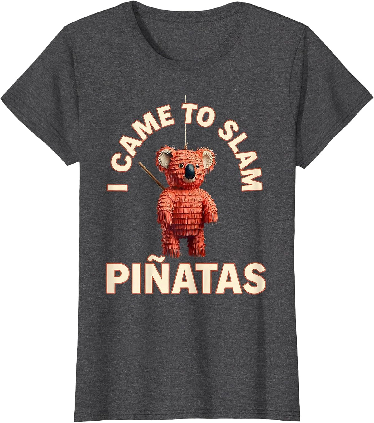 Women's I Came To Slam Piñatas Funny Cinco De Mayo Party Humor T-Shirt - Dark Heather Grey