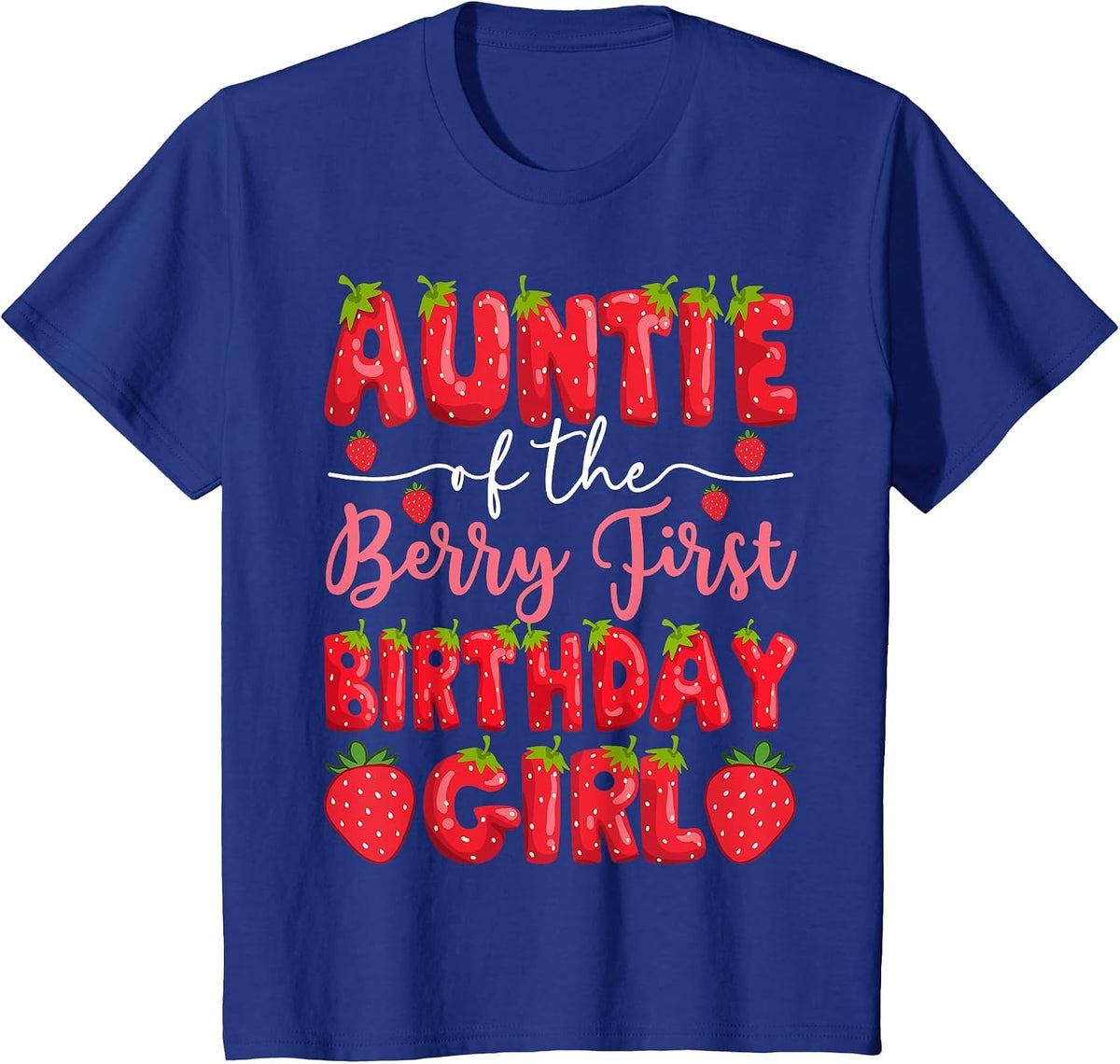 Auntie of The Berry First Birthday Girl Strawberry Party T-Shirt - Royal Blue