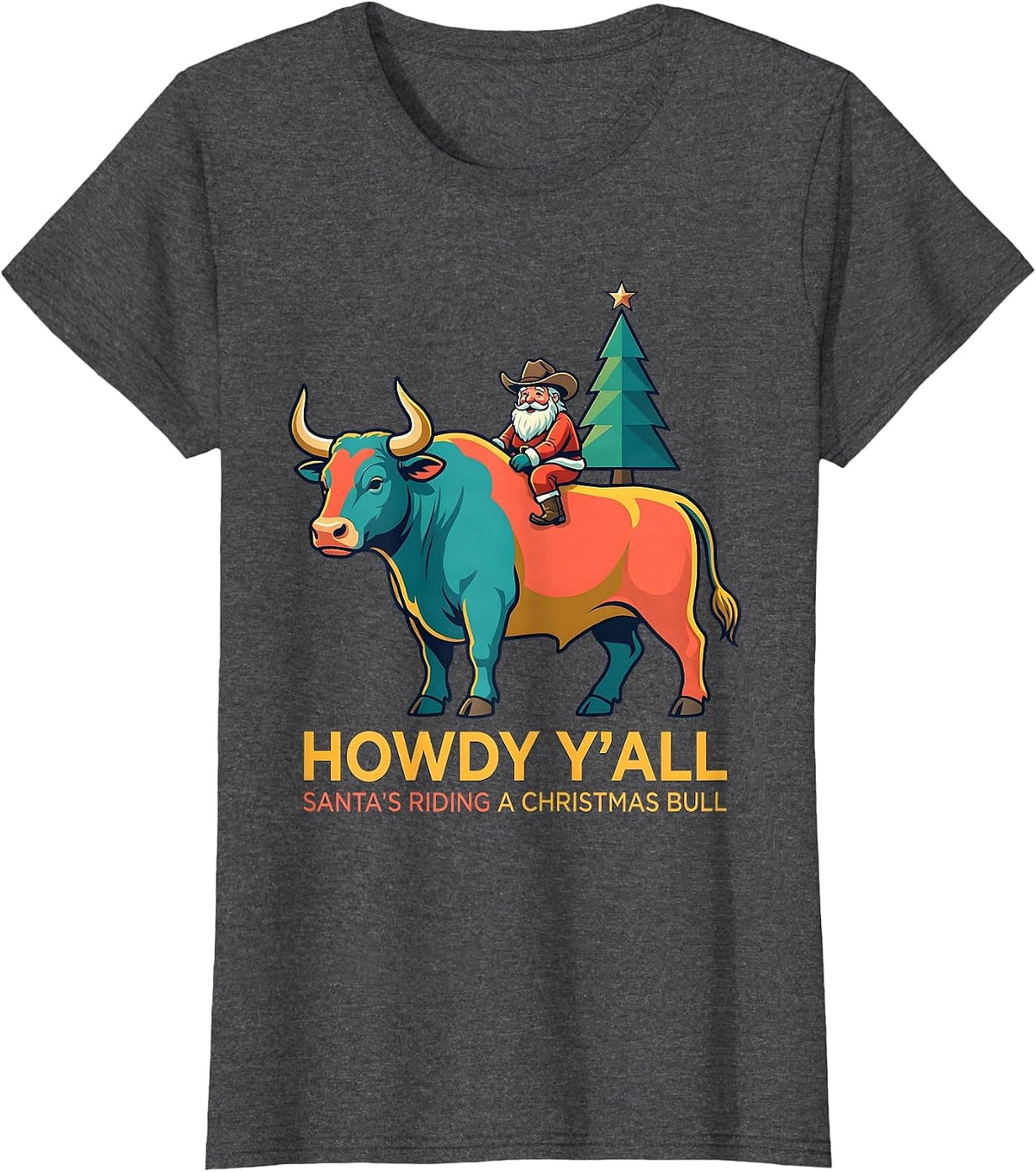 Women's Howdy Y'all, Santa's Riding A Christmas Bull Cowboy T-Shirt - Dark Heather Grey