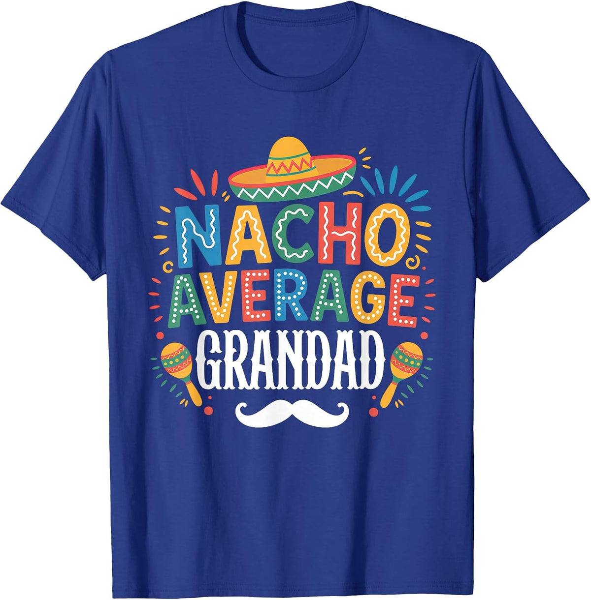 Nacho Average Grandad Mexican Funny Cinco De Mayo Fiesta T-Shirt - Royal Blue