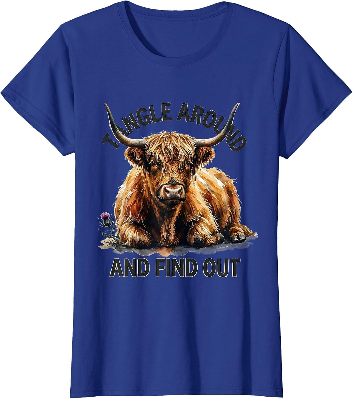 Women's Tangle Around And Find Out Cute Highland Cow Scottish Humor T-Shirt - Royal Blue