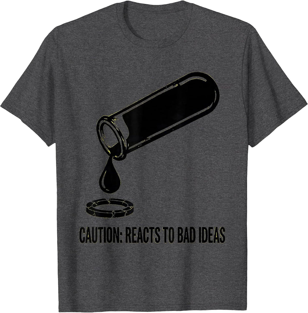Caution: Reacts To Bad Ideas Funny Science Teacher Chemistry T-Shirt - Dark Heather Grey