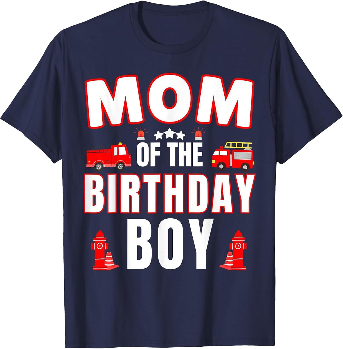 Mom of the Birthday Boy Fire Truck Firefighter Bday Party T-Shirt - Navy Blue