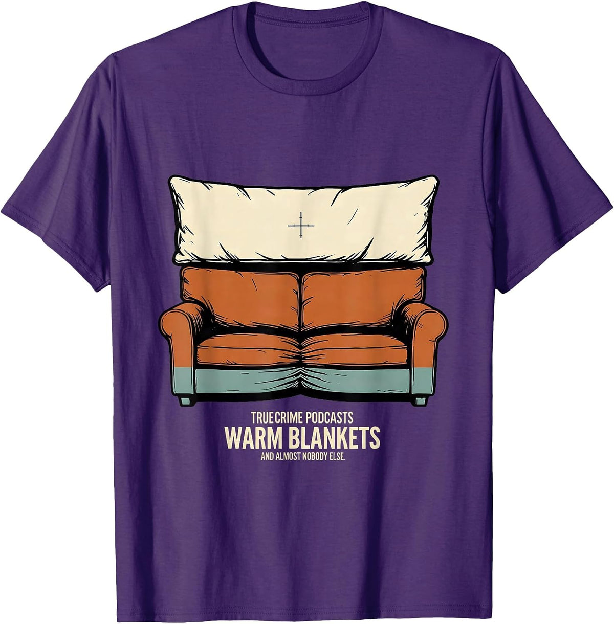 True Crime Podcasts, Warm Blankets, And Almost Nobody Else T-Shirt - Purple