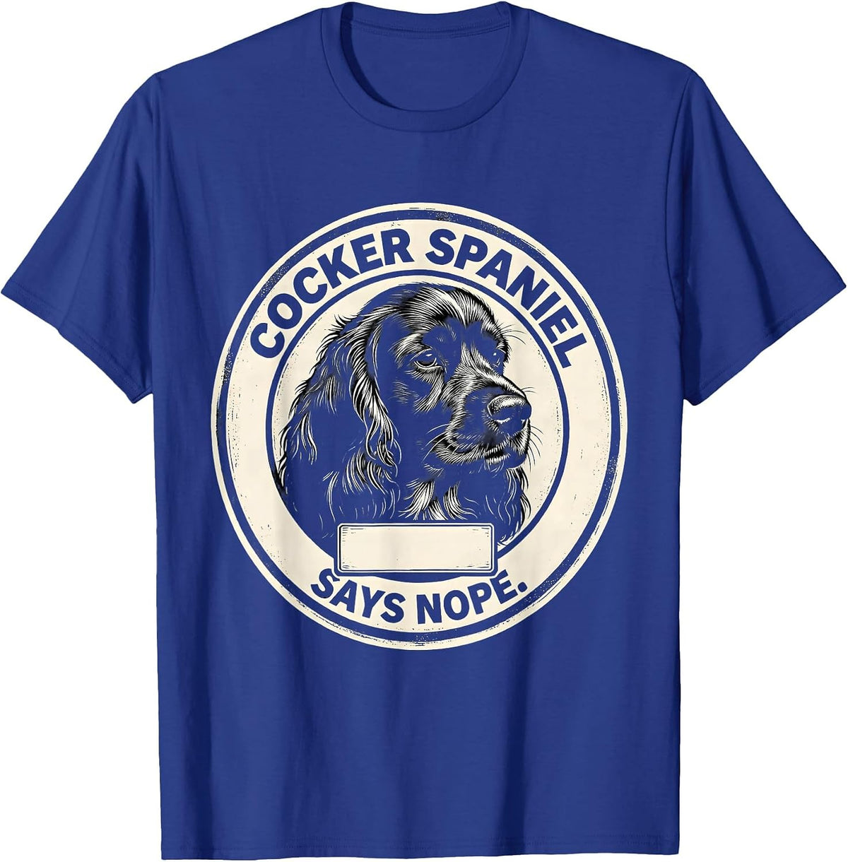 Cocker Spaniel Says Nope Funny Dog Lover Breed Humor T-Shirt - Royal Blue