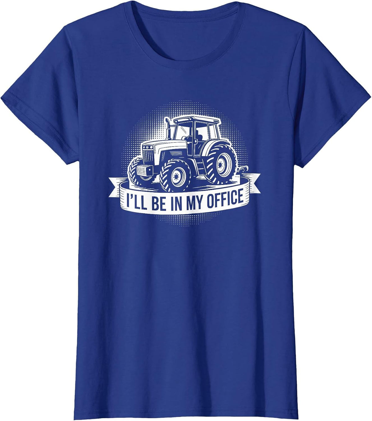 Farm Tractor Farmer and Farming, I’ll Be in My Office T-Shirt - Royal Blue
