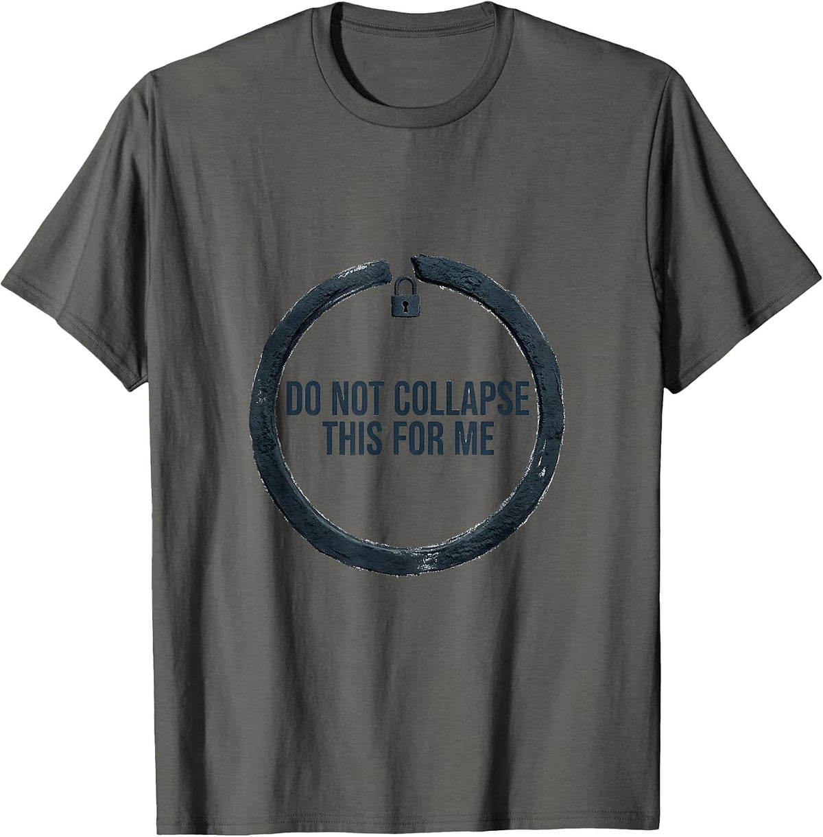 Do Not Collapse This For Me Funny Quantum Physics Humor T-Shirt - Asphalt Grey