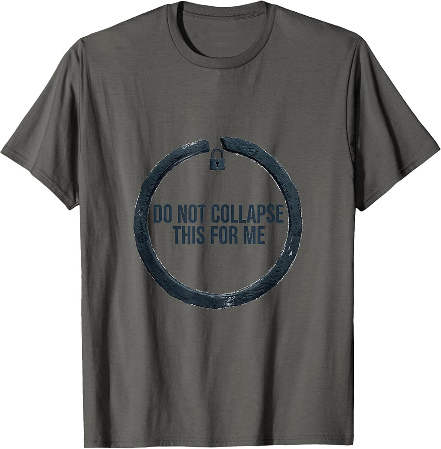 Do Not Collapse This For Me Funny Quantum Physics Humor T-Shirt - Asphalt Grey