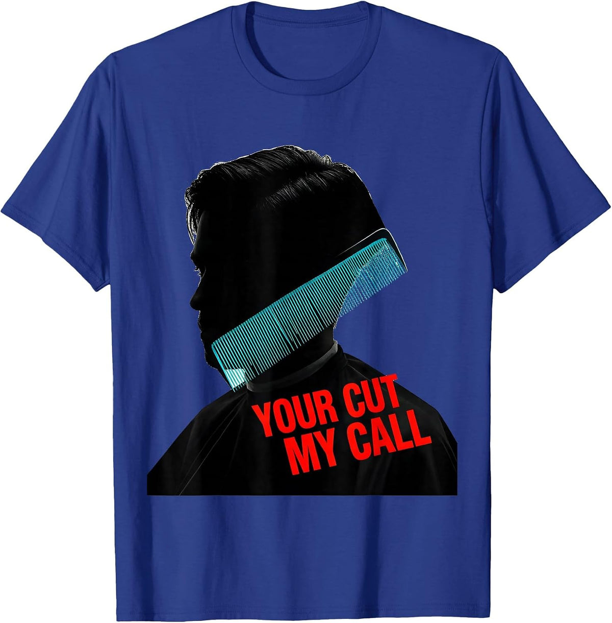 Men's Your Cut, My Call Funny Hairdresser Barber Salon Humor Gift T-Shirt - Royal Blue