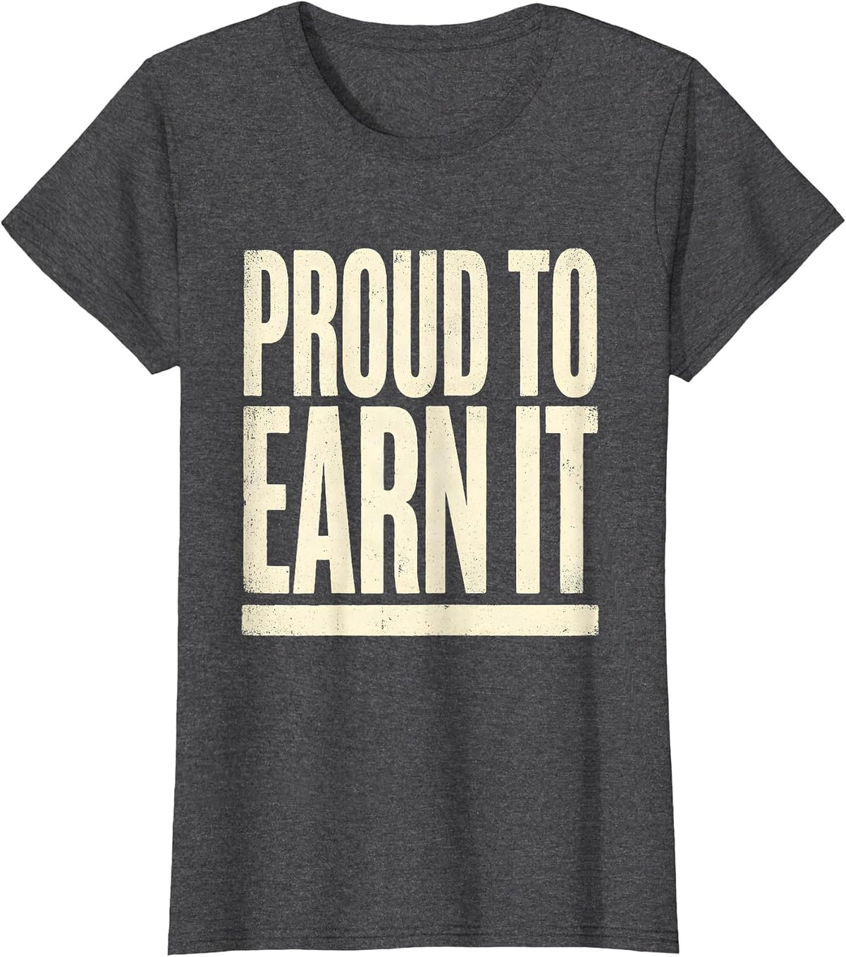 Women's Proud To Earn It Union Strong Labor Day Skilled Trade Worker T-Shirt - Dark Heather Grey