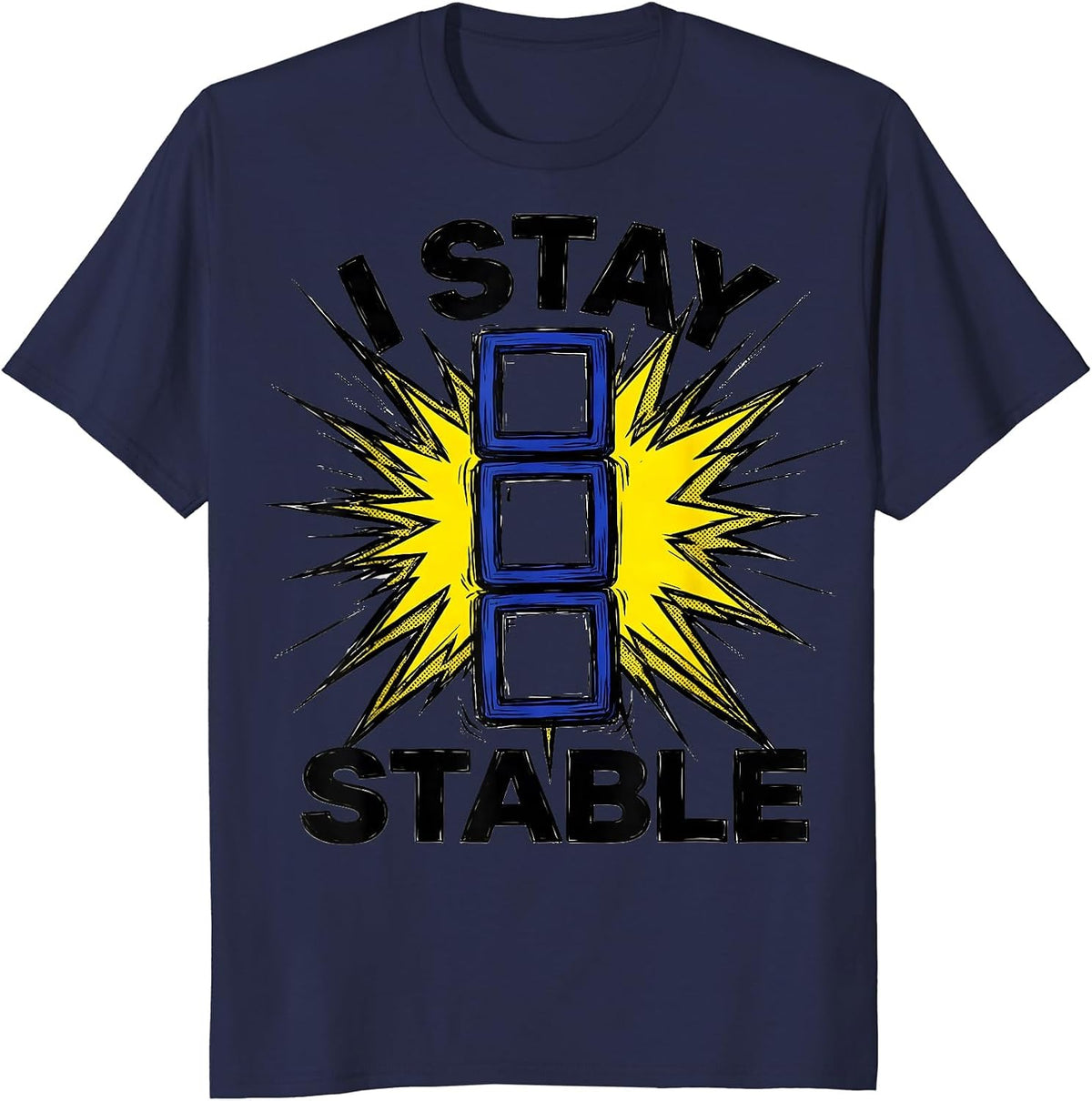 I Stay Stable Comic Book Science Humor Chemistry Nerd Gift T-Shirt - Navy Blue