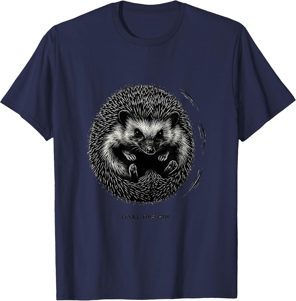 I Roll This Way Cute Hedgehog Lover Funny Animal Humor T-Shirt - Navy Blue