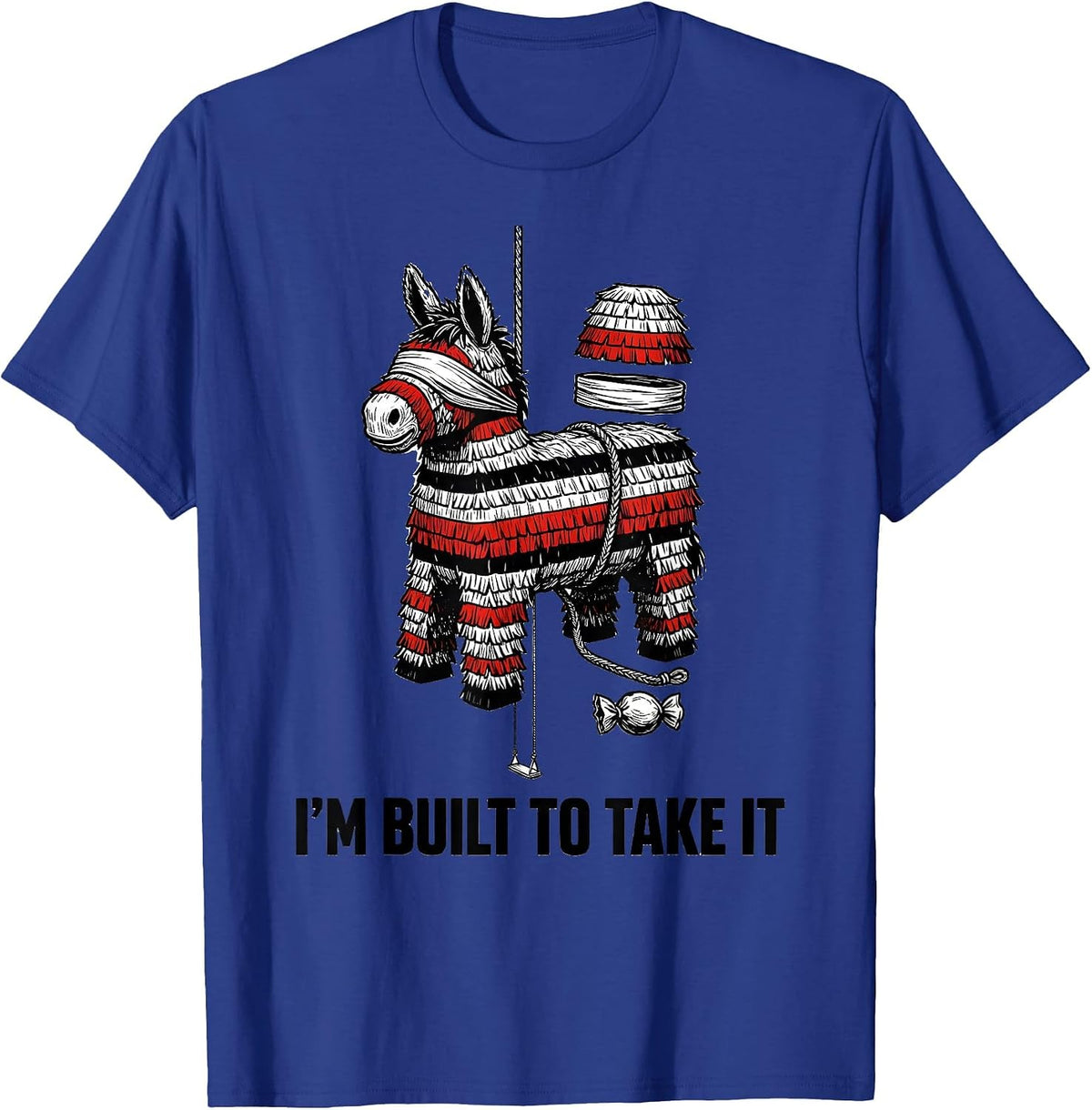 I'm Built To Take It Funny Cinco De Mayo Piñata Party T-Shirt - Royal Blue