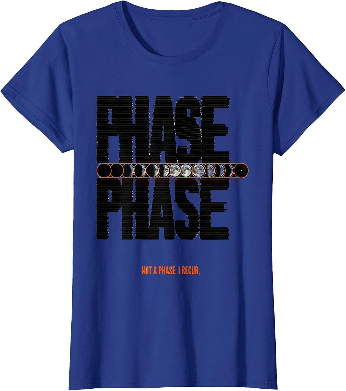 Women's Not A Phase I Recur Moon Phase Astronomy Gift Celestial T-Shirt - Royal Blue