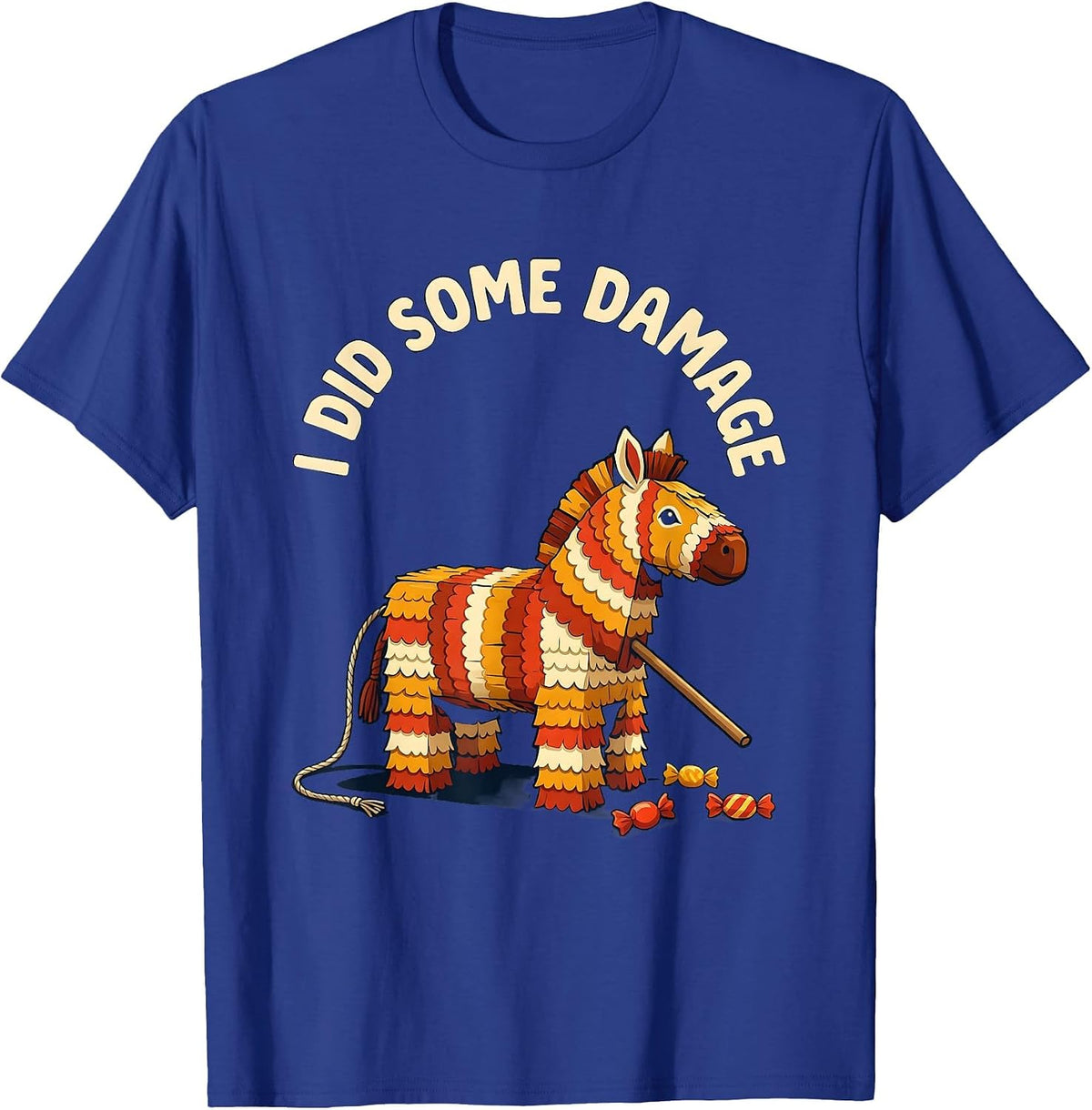 Men's I Did Some Damage Funny Cinco De Mayo Piñata Party Costume T-Shirt - Royal Blue